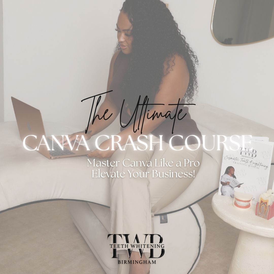 Ultimate Canva Crash Course - Teeth Whitening Birmingham